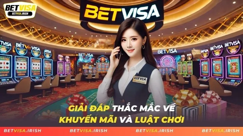 Giải đáp thắc mắc về khuyến mãi và luật chơi