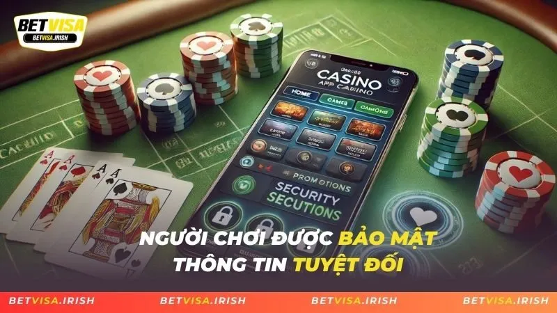 Người chơi được bảo mật thông tin tuyệt đối