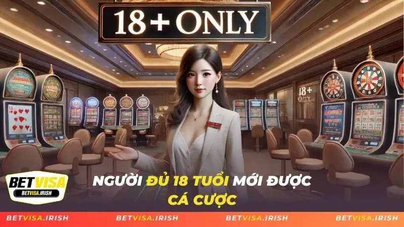 Người đủ 18 tuổi mới được cá cược